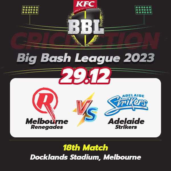 Melbourne Renegades vs Adelaide Strikers, 18th Match